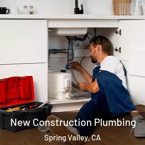 New Construction Plumbing Spring Valley, CA
